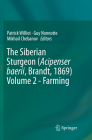 The Siberian Sturgeon (Acipenser Baerii, Brandt, 1869) Volume 2 - Farming By Patrick Williot (Editor), Guy Nonnotte (Editor), Mikhail Chebanov (Editor) Cover Image