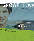 Great Love (for Guys): Truth for Teens in Today's Sexy Culture By Chandra Peele, Aubrey Spears Cover Image