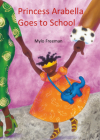 Princess Arabella Goes to School By Mylo Freeman Cover Image