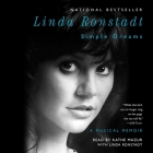 Simple Dreams: A Musical Memoir By Linda Ronstadt (Read by), Kathe Mazur (Read by) Cover Image