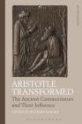 Aristotle Transformed: The Ancient Commentators and Their Influence By Richard Sorabji (Editor) Cover Image