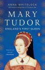 Mary Tudor: England's First Queen By Anna Whitelock Cover Image