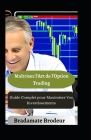 Maîtrisez l'Art de l'Option Trading: Guide Complet pour Maximiser Vos Investissements Cover Image