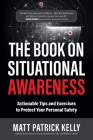 The Book on Situational Awareness By Matt P. Kelly Cover Image
