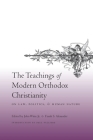 The Teachings of Modern Orthodox Christianity: On Law, Politics, and Human Nature By John Witte Jr (Editor), Frank Alexander (Editor), Paul Valliere (Introduction by) Cover Image