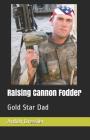 Raising Cannon Fodder: Gold Star Dad Cover Image