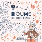 The House That Cleaned Itself: The True Story of Frances Gabe's (Mostly) Marvelous Invention By Susan Romberg, Laura Dershewitz, Meghann Rader (Illustrator) Cover Image