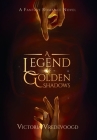 A Legend of Golden Shadows By Victoria Vredevoogd, Olivia Niblett (Editor) Cover Image