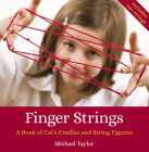 Finger Strings: A Book of Cat's Cradles and String Figures By Michael Taylor, Ann Swain (Foreword by) Cover Image
