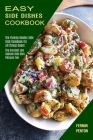 Easy Side Dishes Cookbook: The Greatest Low Sodium Side Dish Recipes Ever (The Yummy Kosher Side Dish Cookbook for All Things Sweet) By Fermin Penton Cover Image