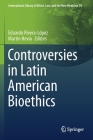 Controversies in Latin American Bioethics (International Library of Ethics #79) Cover Image