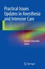 Practical Issues Updates in Anesthesia and Intensive Care By Davide Chiumello (Editor) Cover Image