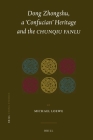 Dong Zhongshu, a 'confucian' Heritage and the Chunqiu Fanlu (China Studies #20) Cover Image