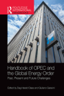 Handbook of OPEC and the Global Energy Order: Past, Present and Future Challenges (Routledge International Handbooks) Cover Image
