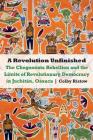A Revolution Unfinished: The Chegomista Rebellion and the Limits of Revolutionary Democracy in Juchitán, Oaxaca (The Mexican Experience) Cover Image