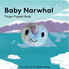 Baby Narwhal: Finger Puppet Book (Baby Animal Finger Puppets #23) By Yu-Hsuan Huang (Illustrator) Cover Image