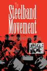 The Steelband Movement: The Forging of a National Art in Trinidad and Tobago By Stephen Stuempfle Cover Image