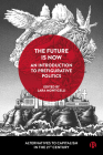 The Future Is Now: An Introduction to Prefigurative Politics By Eleonora Gea Piccardi (Contribution by), Laura Centemeri (Contribution by), Aris Komporozos-Athanasiou (Contribution by) Cover Image