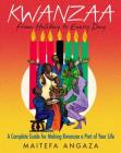 Kwanzaa: From Holiday to Every Day: A Complete Guide for Making Kwanzaa a Part of Your Life By Maitefa Angaza Cover Image