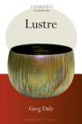 Lustre (Ceramics Handbooks) By Greg Daly Cover Image