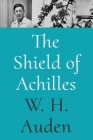 The Shield of Achilles (W.H. Auden: Critical Editions #1) Cover Image
