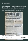 Ukrainian Public Nationalism in the General Government: The Case of Krakivski Visti, 1940-1944 By Ernest Gyidel, David R. Marples (Preface by) Cover Image