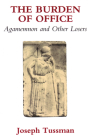 The Burden of Office: Agamemnon and By Joseph Tussman Cover Image