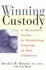 Winning Custody: A Woman's Guide to Retaining Custody of Her Children By Deedra Hunter, M.S., L.M.H.C, Tom Monte Cover Image