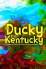 A Ducky from Kentucky By David Wagner Cover Image