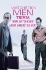 Matchstick Men Trivia: What Do You Know About Matchstick Men? By Brown Trenton Cover Image