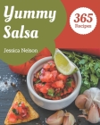 365 Yummy Salsa Recipes: The Highest Rated Yummy Salsa Cookbook You Should Read By Jessica Nelson Cover Image