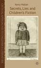 Secrets, Lies and Children's Fiction (Critical Approaches to Children's Literature) By K. Mallan Cover Image