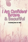 I Am Confident, Brave & Beautiful: A drawing Book for Girls By Ghazi Notebooks Cover Image