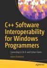 C++ Software Interoperability for Windows Programmers: Connecting to C#, R, and Python Clients Cover Image