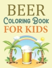 Beer Coloring Book For Kids: Beer Adult Coloring Book By Joynal Press Cover Image