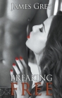 Breaking Free By James Grey Cover Image