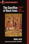The Sacrifice of Black Cows: A Novel from Morocco Cover Image