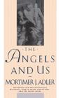 Angels and Us By Mortimer J. Adler Cover Image