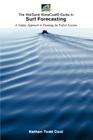 Wetsand Wavecast (R) Guide to Surf Forecasting: A Simple Approach to Planning the Perfect Sessions. By Nathan Todd Cool Cover Image