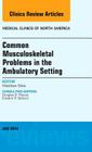 Common Musculoskeletal Problems in the Ambulatory Setting, an Issue of Medical Clinics: Volume 98-4 (Clinics: Internal Medicine #98) Cover Image