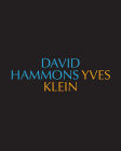 David Hammons/Yves Klein Yves Klein/David Hammons By David Hammons (Artist), Yves Klein (Artist), Michelle Piranio (Editor) Cover Image