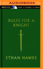 Rules for a Knight By Ethan Hawke, Alessandro Nivola (Read by) Cover Image