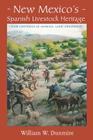 New Mexico's Spanish Livestock Heritage: Four Centuries of Animals, Land, and People By William W. Dunmire Cover Image