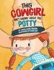 This Cowgirl Ain't Kiddin'...Potty Cover Image