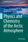 Physics and Chemistry of the Arctic Atmosphere (Springer Polar Sciences) By Alexander Kokhanovsky (Editor), Claudio Tomasi (Editor) Cover Image