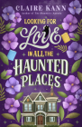 Looking for Love in All the Haunted Places By Claire Kann Cover Image