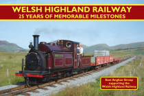 Welsh Highland Railway: 25 Years of Memorable Milestones By East Anglian Group (Other) Cover Image