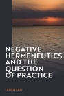 Negative Hermeneutics and the Question of Practice By Nicholas Davey Cover Image