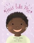 Hair Like Me By Heather Burris, Ariel Mendez (Illustrator) Cover Image