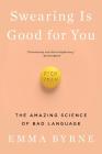 Swearing Is Good for You: The Amazing Science of Bad Language Cover Image